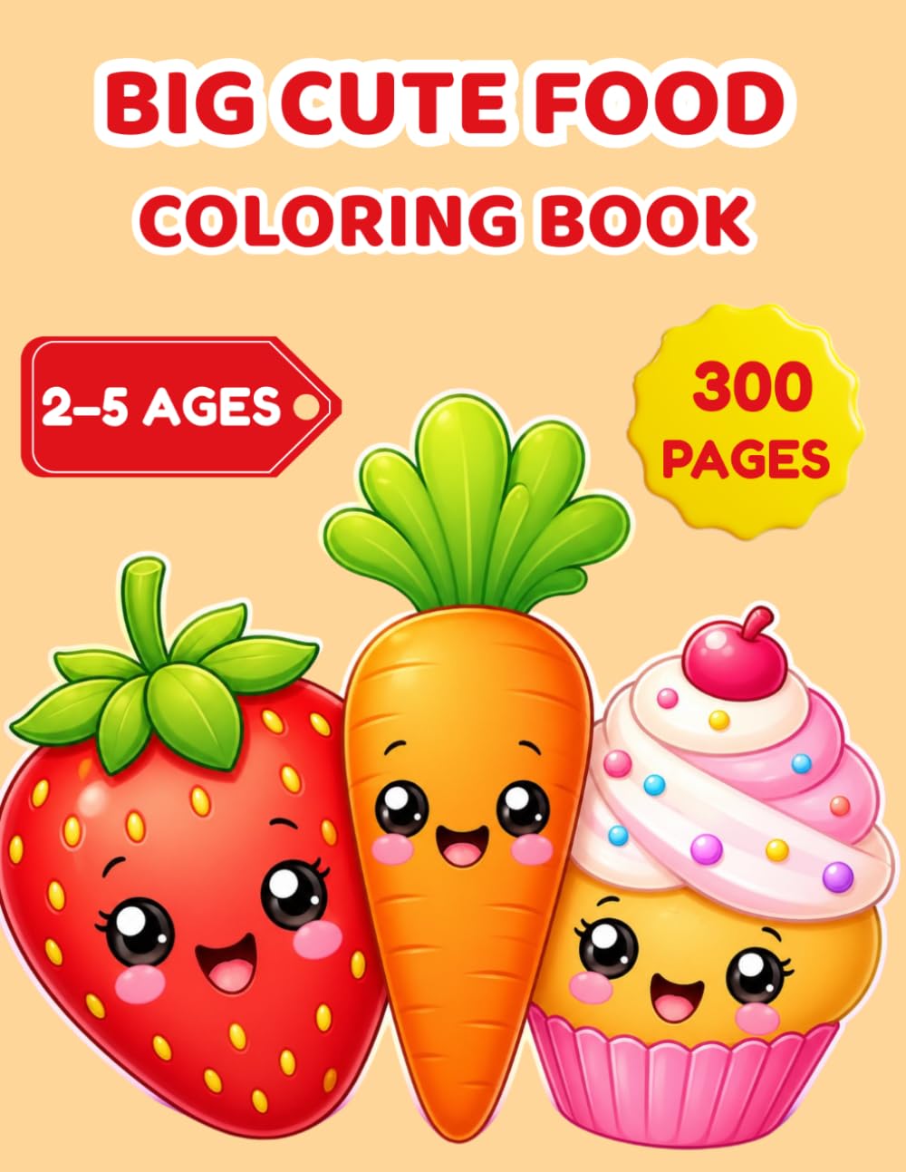 Big Cute Food Coloring Book for Toddlers Ages 2–5: 250 Big and Simple Coloring Pages | Fruits, Vegetables and Desserts | Fun Kawaii Food Coloring Book ... Kids: 250 Big and Simple Coloring Pages