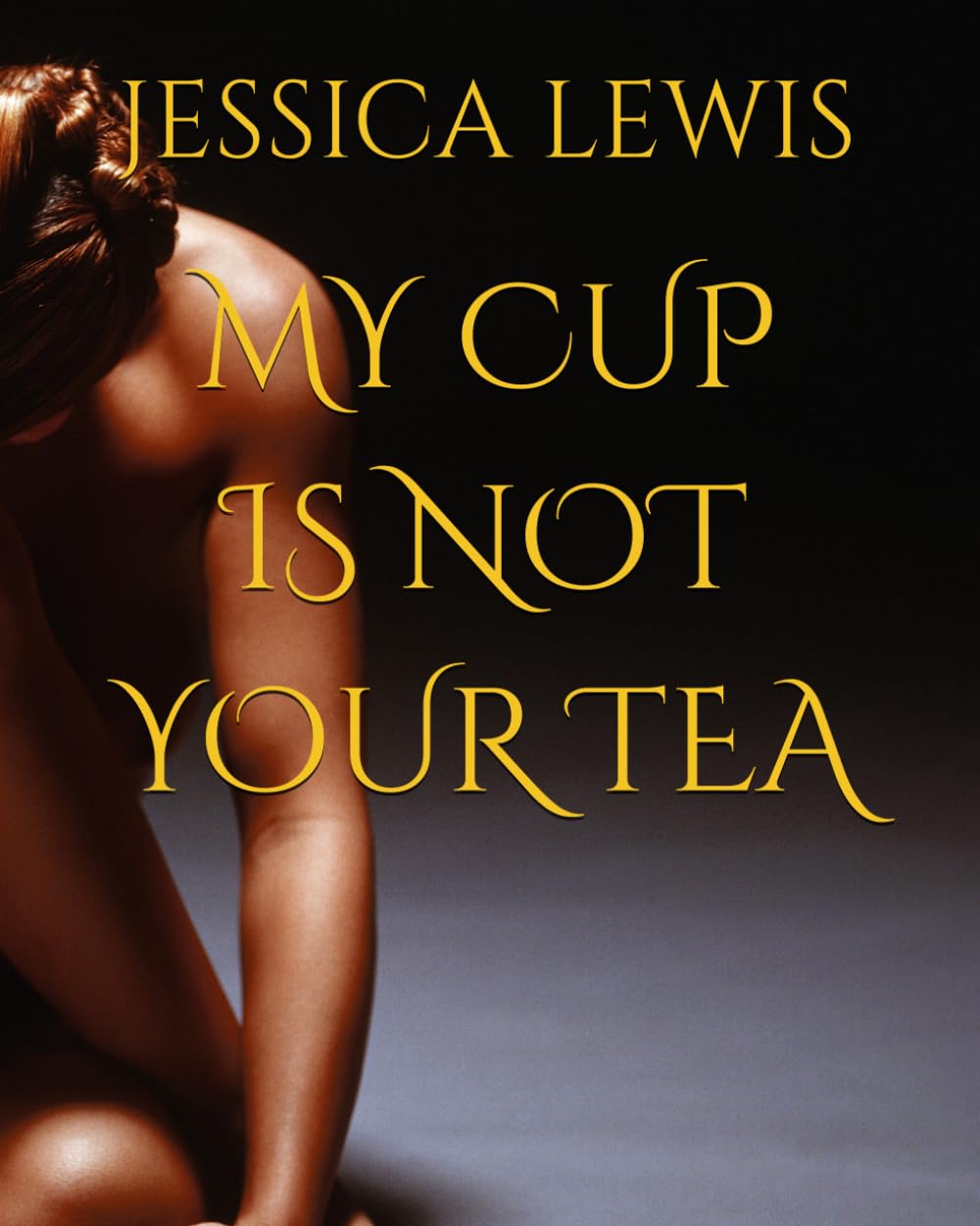 MY CUP IS NOT YOUR TEA