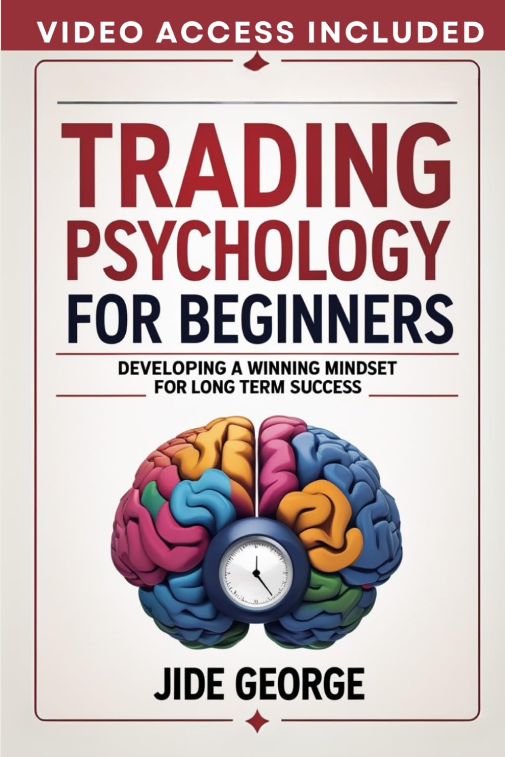 Trading Psychology For Beginners: Developing A Winning Mindset For Long Term Success (Mastering Forex: The Ultimate Trader's Library)