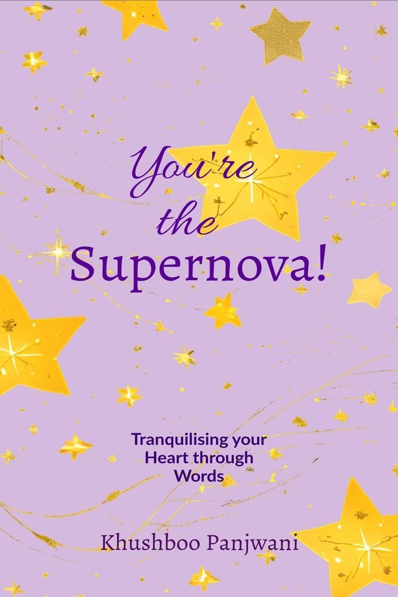 You're the Supernova! : Tranquilising your Heart through Words