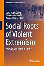 Social Roots of Violent Extremism: Pathways and Trends in Europe (Contributions to Political Science)