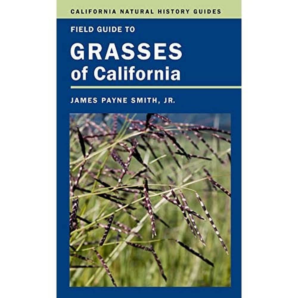 Field Guide to Grasses of California (Volume 110) (California Natural History Guides)