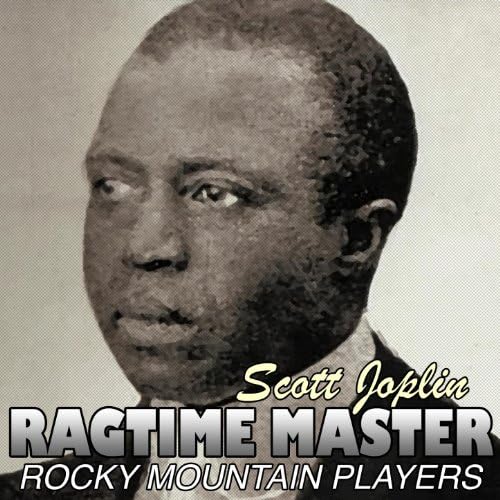Scott Joplin Ragtime Master by Rocky Mountain Players on Amazon Music