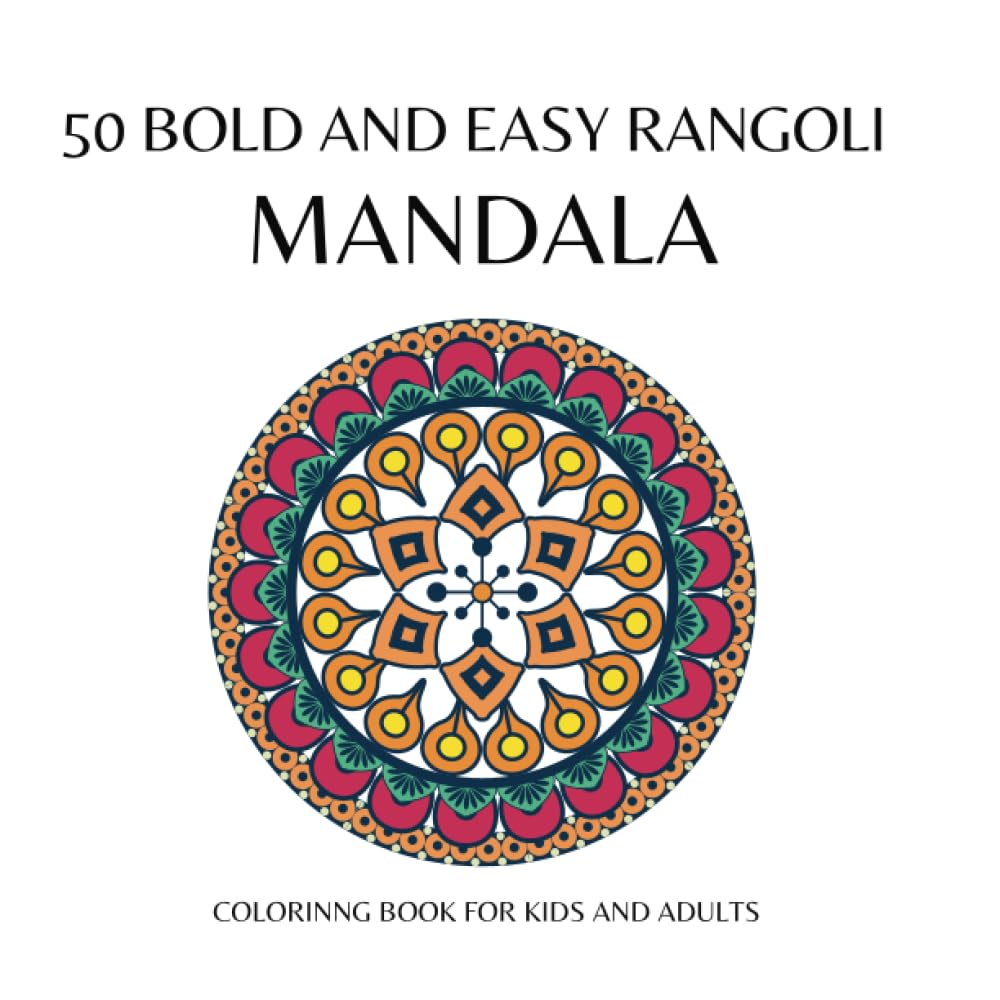 50 Bold and Easy Rangoli Mandala: Coloring Book for Kids and Adults