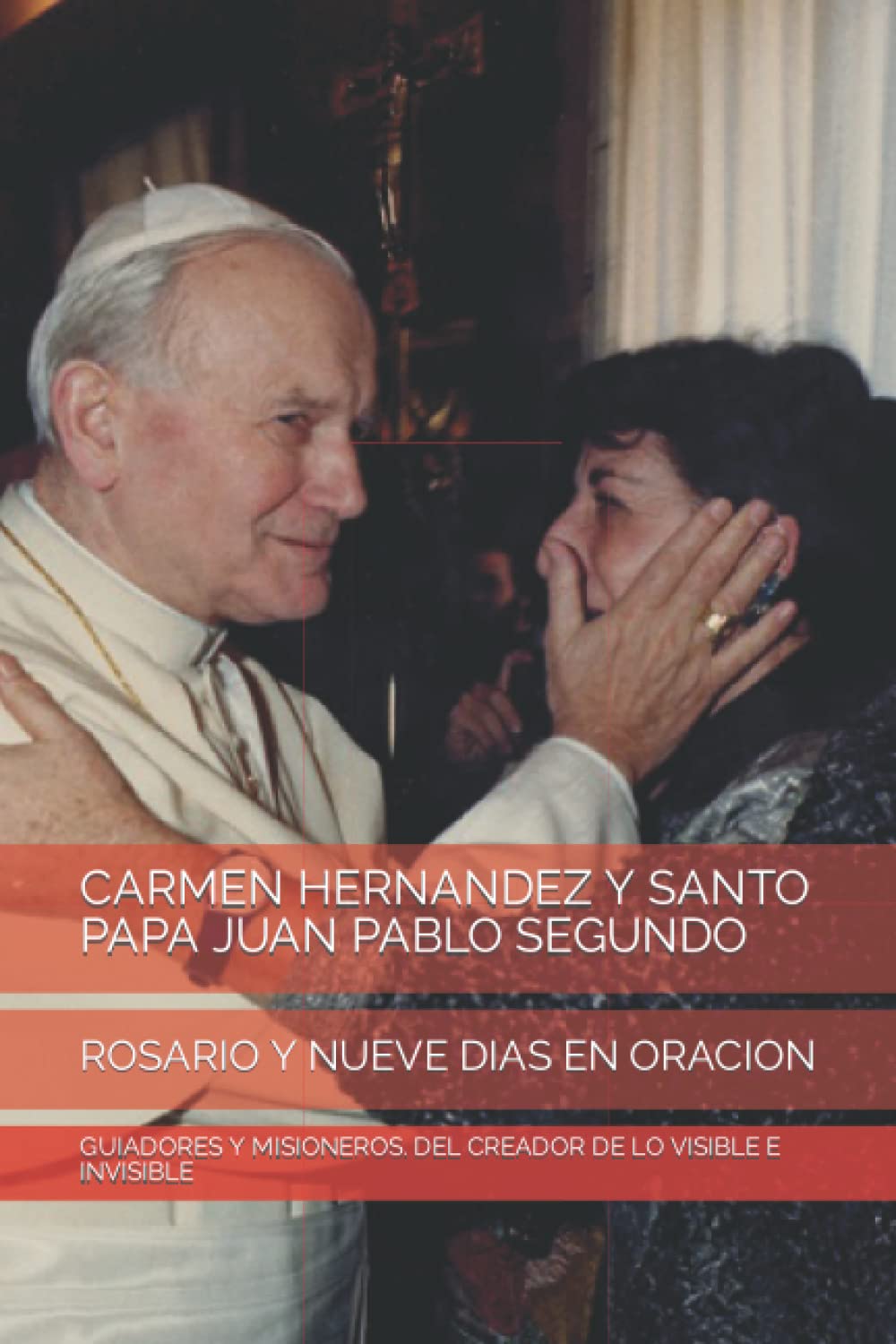 CARMEN HERNANDEZ Y SANTO PAPA JUAN PABLO SEGUNDO: ROSARIO Y NUEVE DIAS EN ORACION