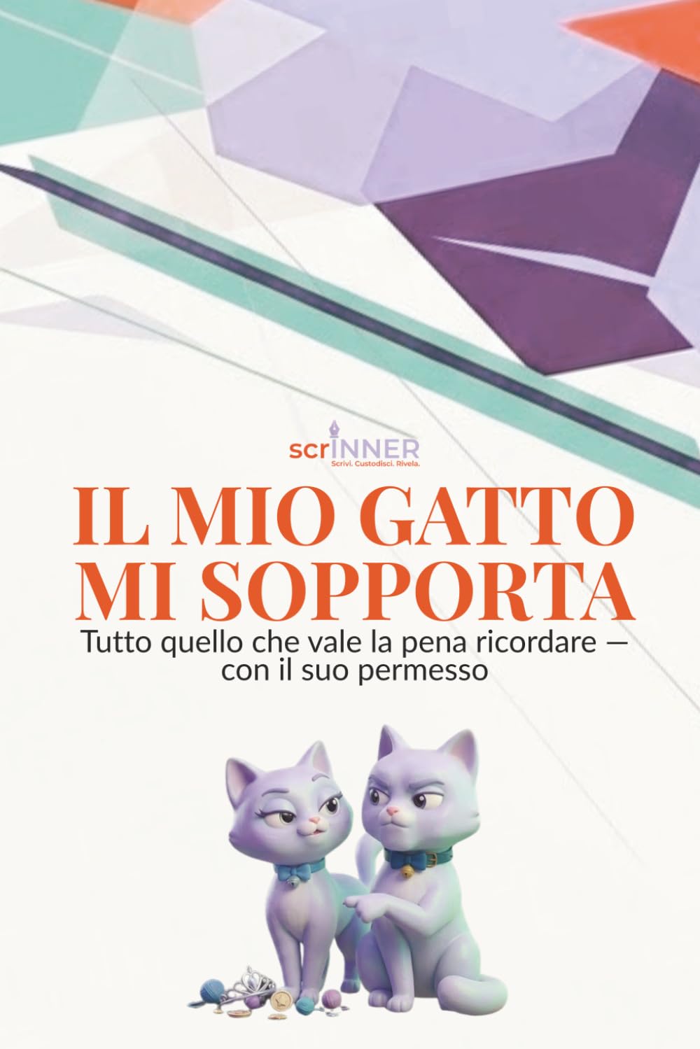 IL MIO GATTO MI SOPPORTA — Edizione a Colori: Tutto quello che vale la pena ricordare — con il suo permesso