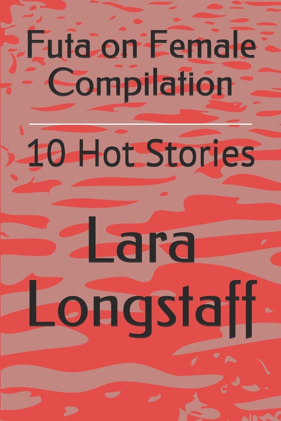 Futa on Female Compilation: 10 Hot Stories Paperback – May 5, 2018