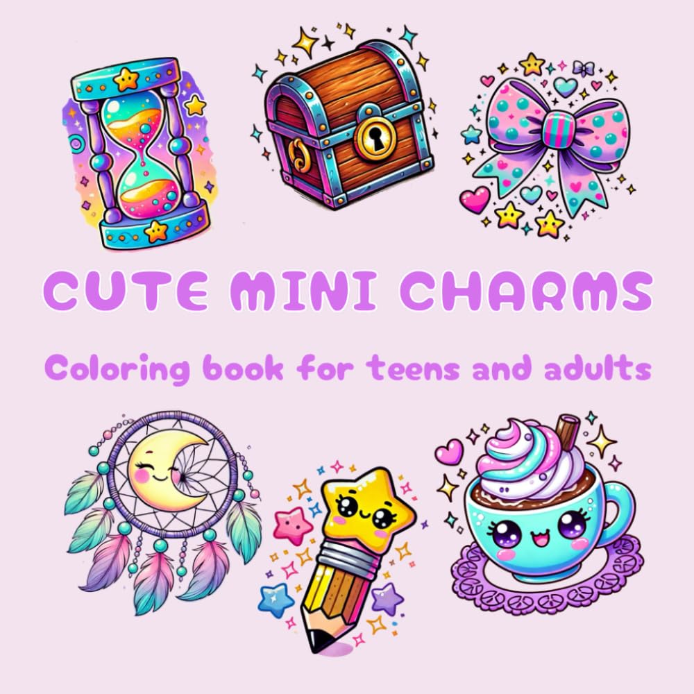 Cute mini charms: coloring book for tens and adults; for relaxation and mindfulness (Escape & Express: coloring books for teens and adults)