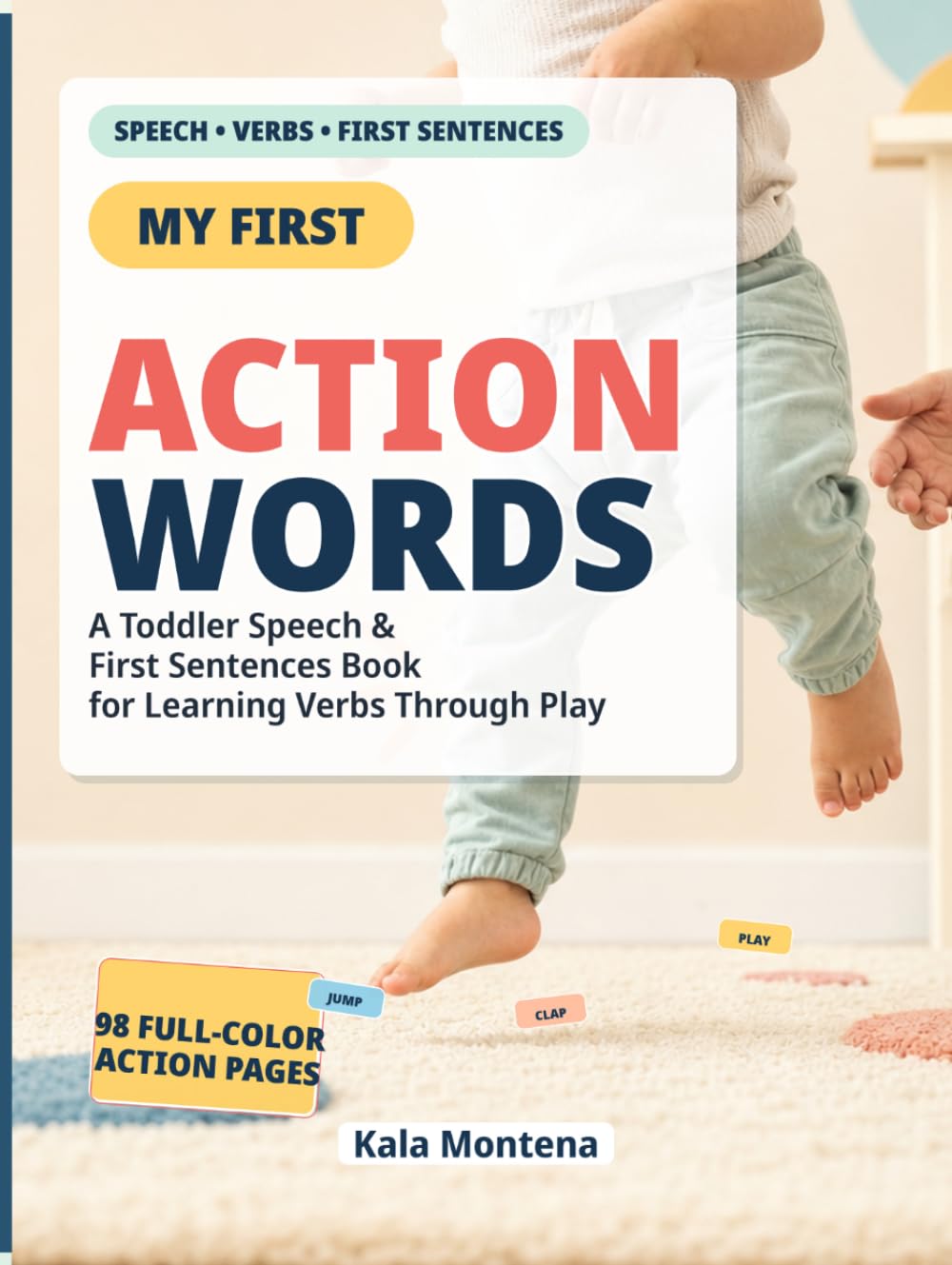 Learn to Talk: Action Words That Build First Sentences: Science-Based Way to Help Toddlers Start Talking (Ages 1–3)