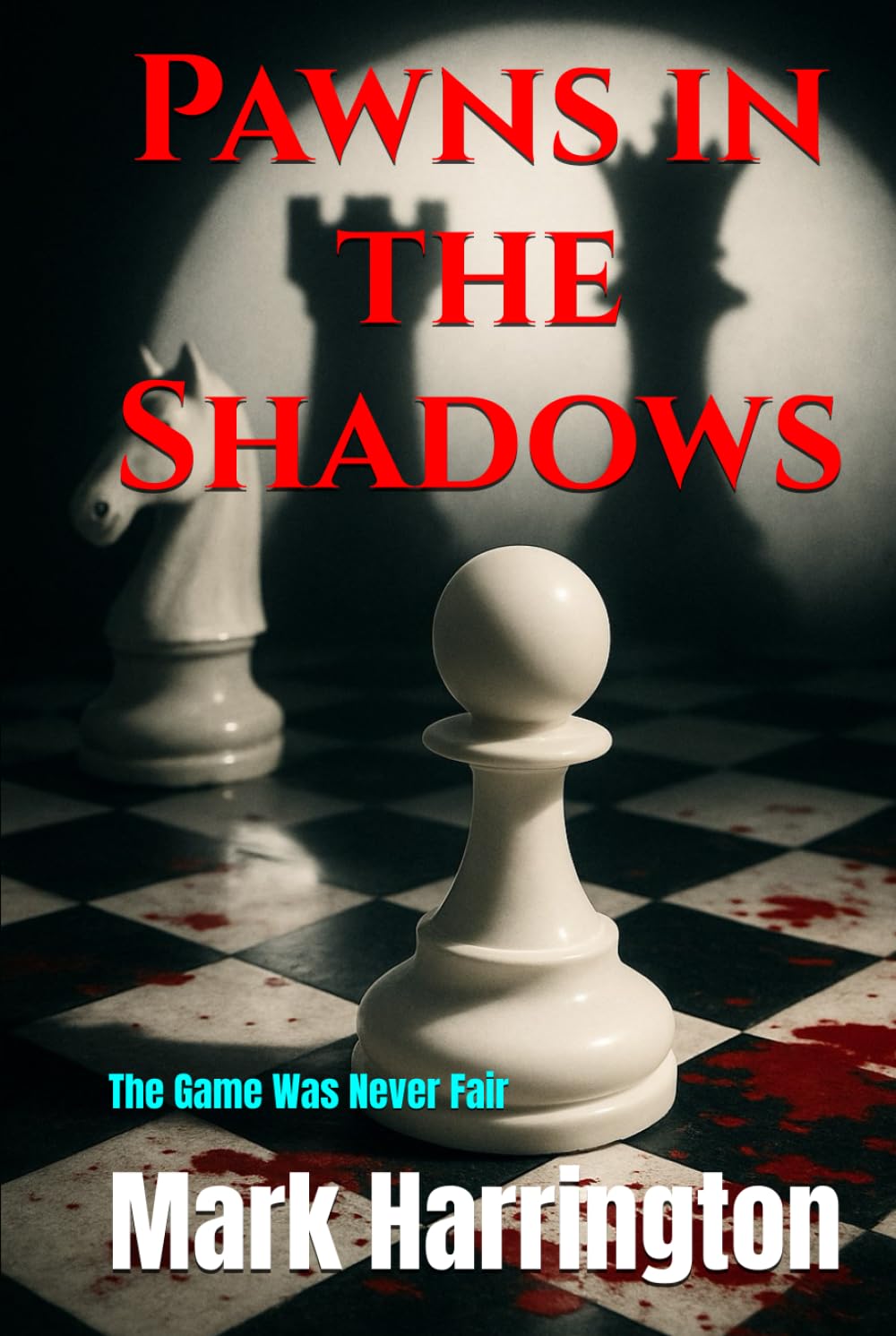 Pawns in the Shadows: The Game Was Never Fair (Will Anderson & Casey Murphy Detective Thriller)