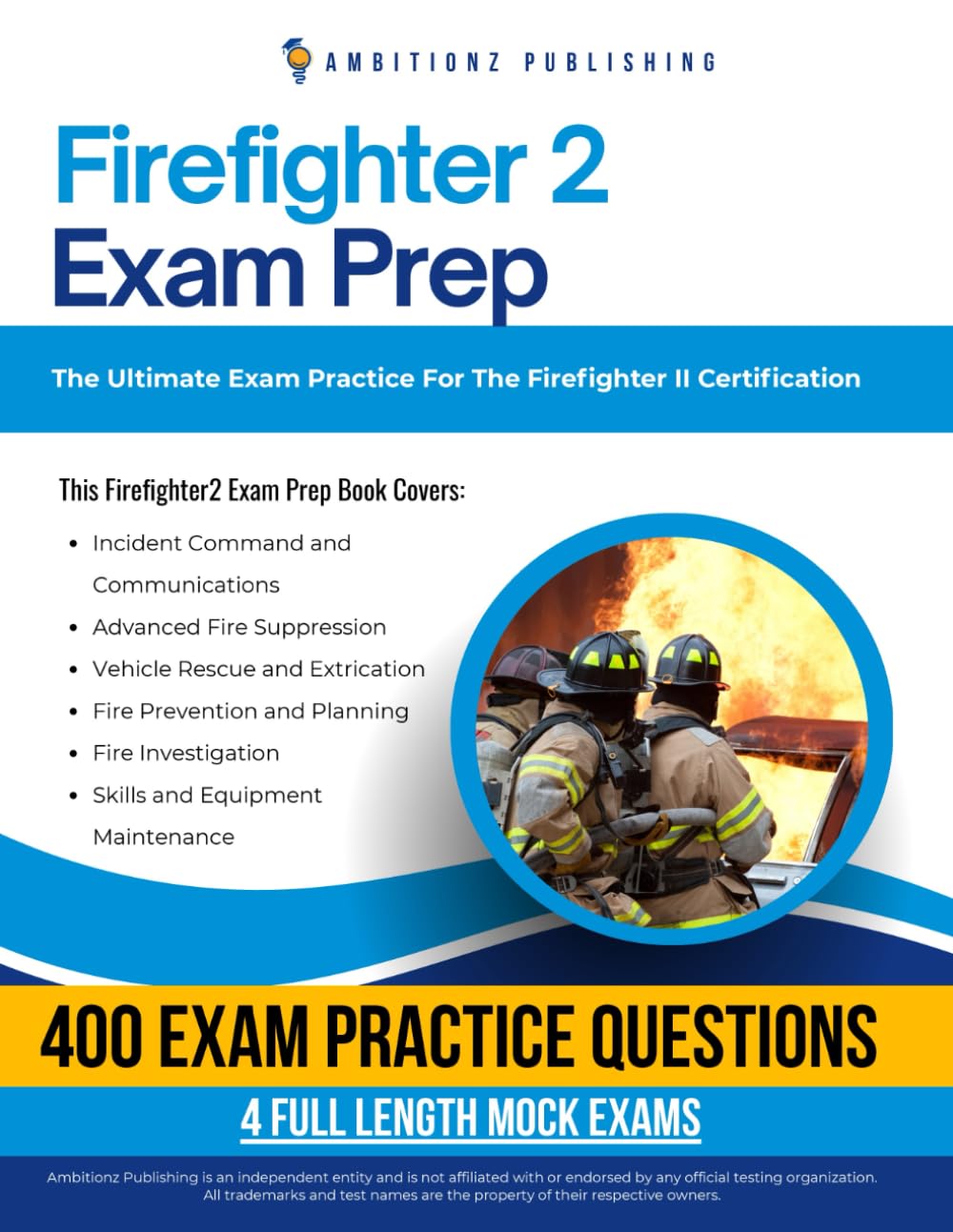 Firefighter 2 Exam Prep: 4 Firefighter II Practice Tests, 400 Exam-Style Questions, and Proven Study and Test-Taking Strategies to Pass the Firefighter II Certification on Your First Attempt