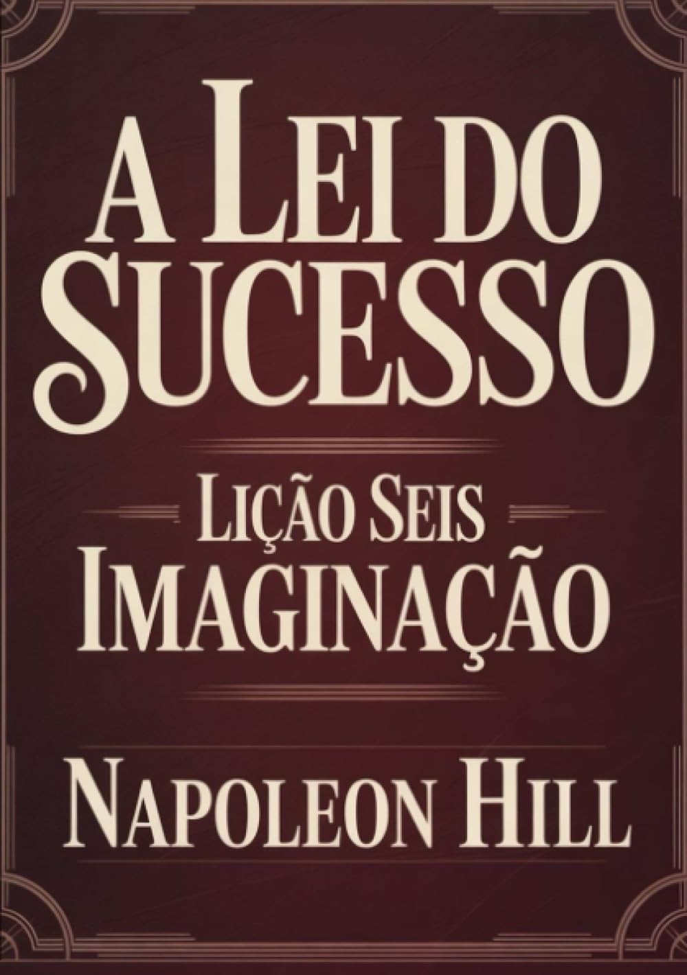 A lei do sucesso - Lição Seis IMAGINAÇÃO (traduzido)