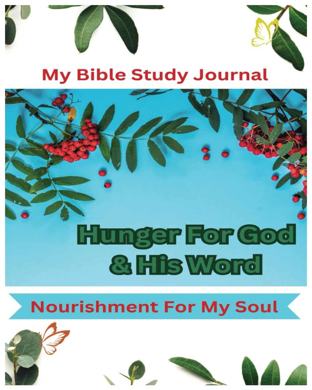 A HUNGER FOR GOD & HIS WORD: BIBLE STUDY JOURNAL