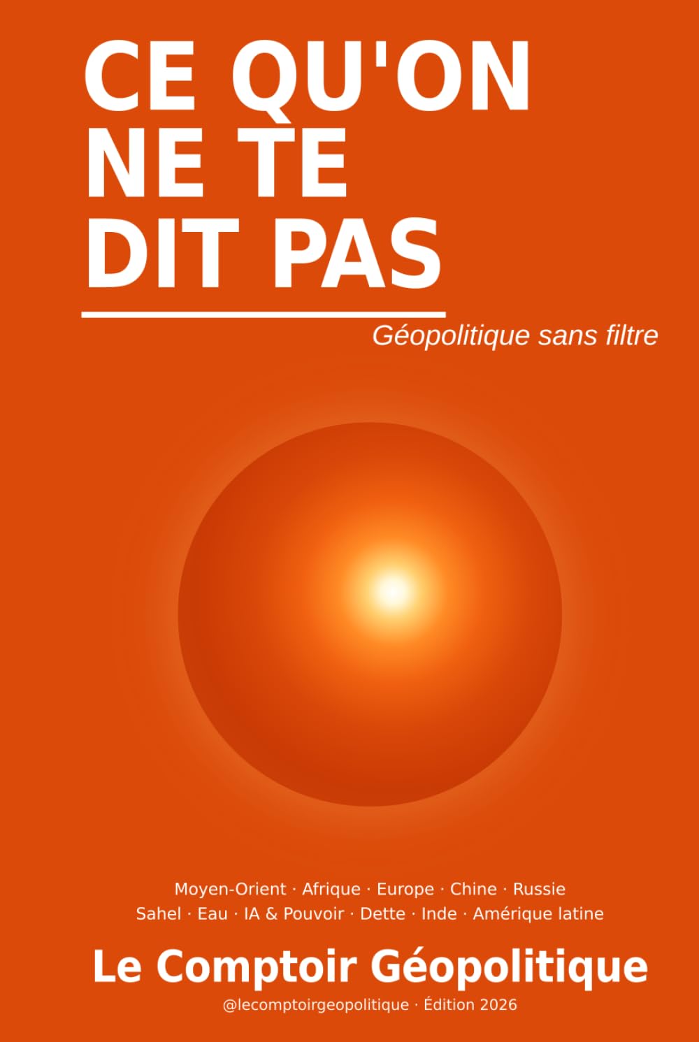 Ce qu’on ne te dit pas: Géopolitique sans filtre