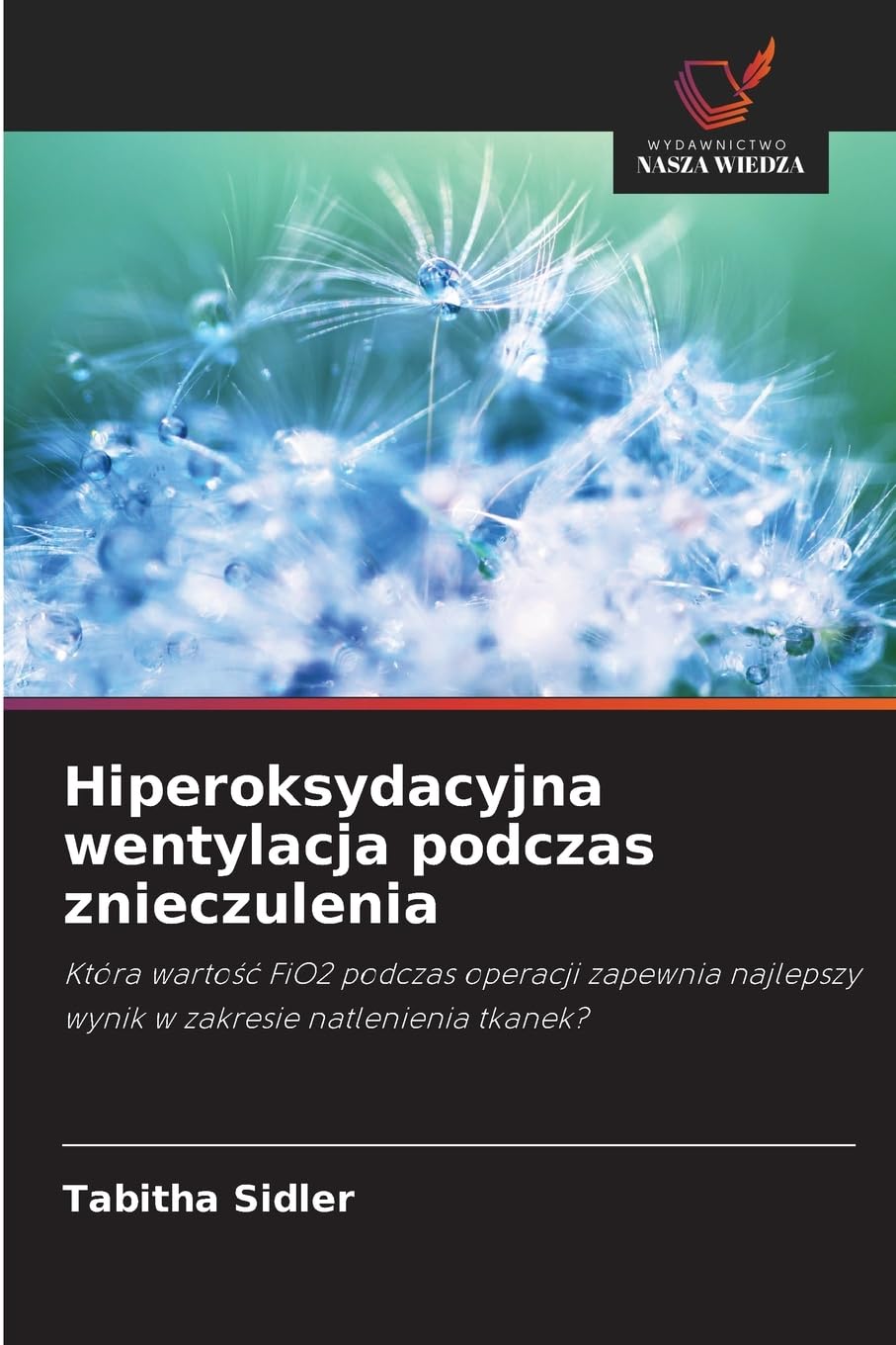 Hiperoksydacyjna wentylacja podczas znieczulenia: Która warto¿¿ FiO2 podczas operacji zapewnia najlepszy wynik w zakresie natlenienia tkanek?