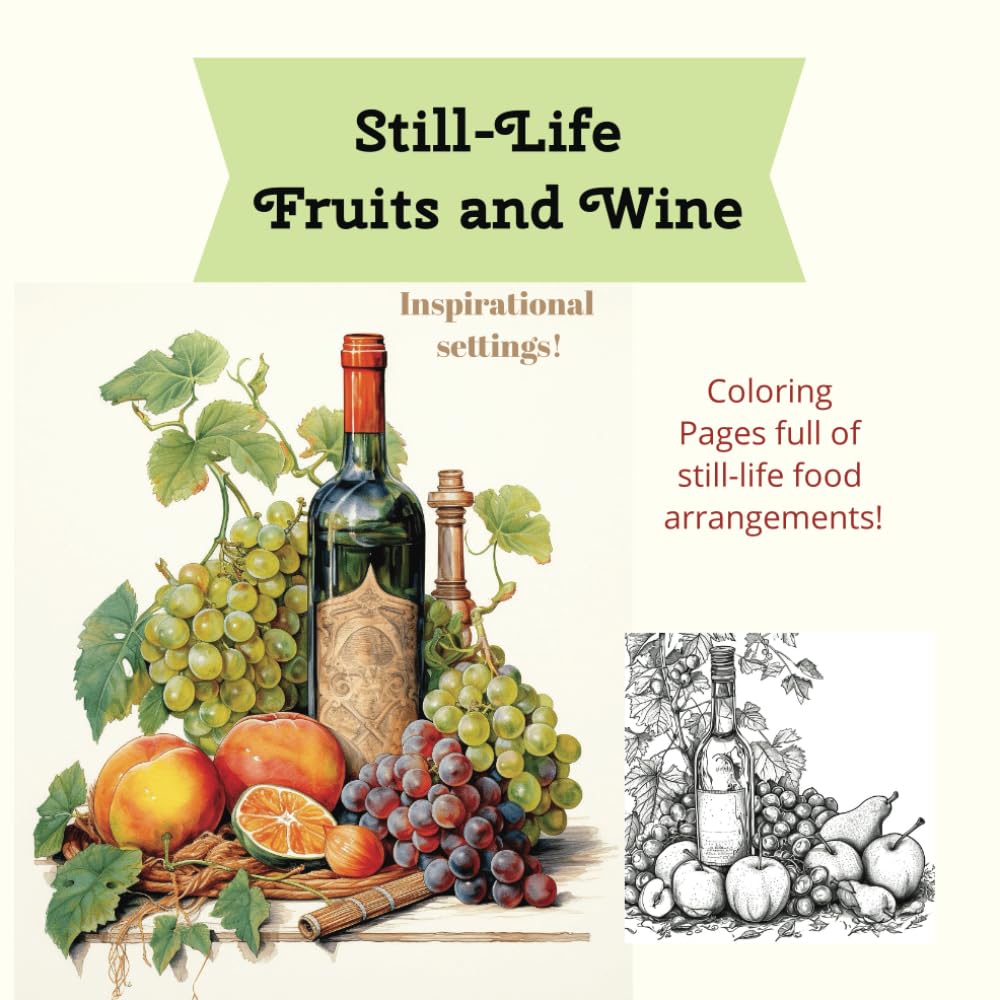 Still-Life Fruits Teens and Adult Coloring Book: For all Ages, Relax and Explore (Still-Life Coloring Book for Teens and Adult Series)