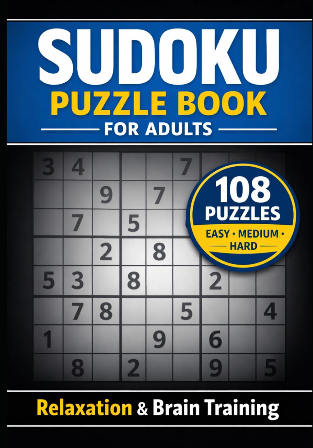 Sudoku Puzzle Book for Adults: 108 Easy, Medium & Hard Puzzles for Relaxation & Brain Training