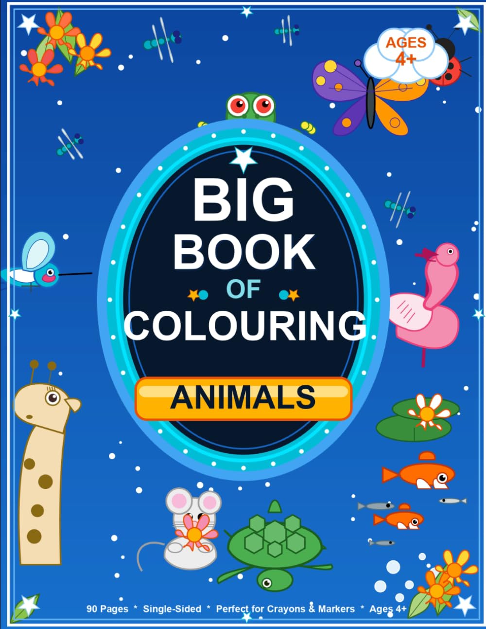 Big Book of Colouring: Animals: 90 Fun Coloring Pages of Wildlife, Insects, Sea Creatures & More — For Kids Ages 4+
