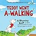 Teddy Went A-walking: A Rhyming Book for Children about the Friendship of a Lovable Bear and a Happy-Go-Lucky Dog
