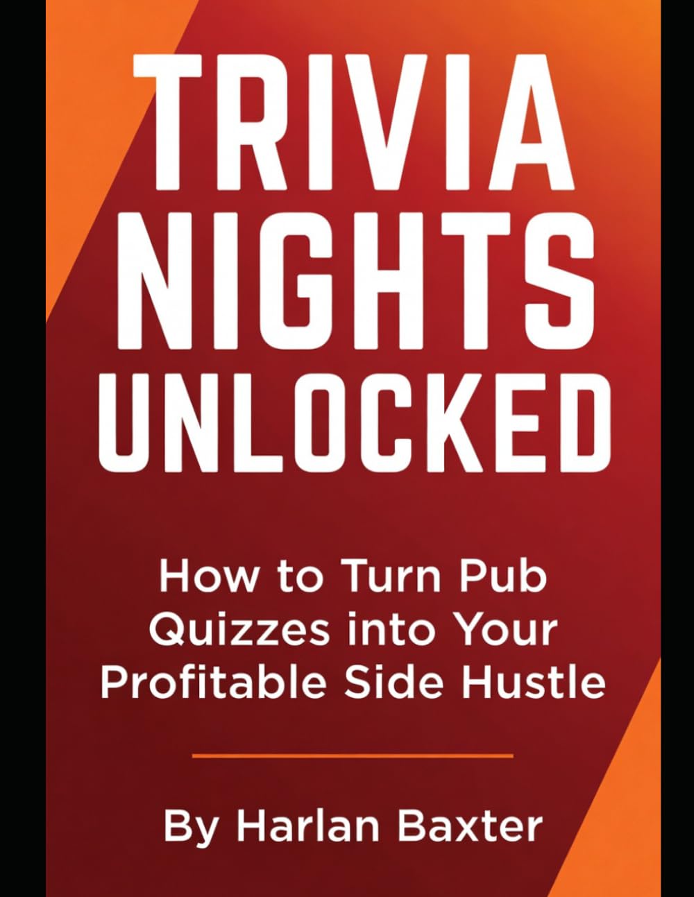 Trivia Nights Unlocked: How to Turn Pub Quizzes into Your Profitable Side Hustle