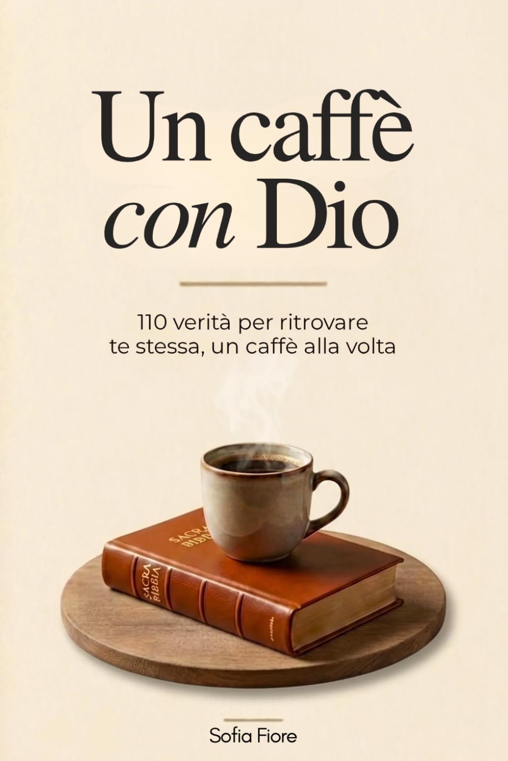 Un Caffè Con Dio: 110 Verità per Ritrovare Te Stessa, un Caffè alla Volta.