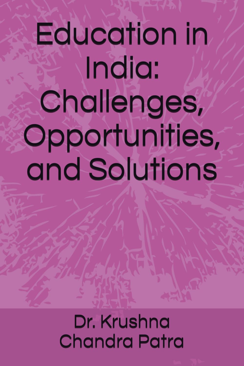Education in India: Challenges, Opportunities, and Solutions