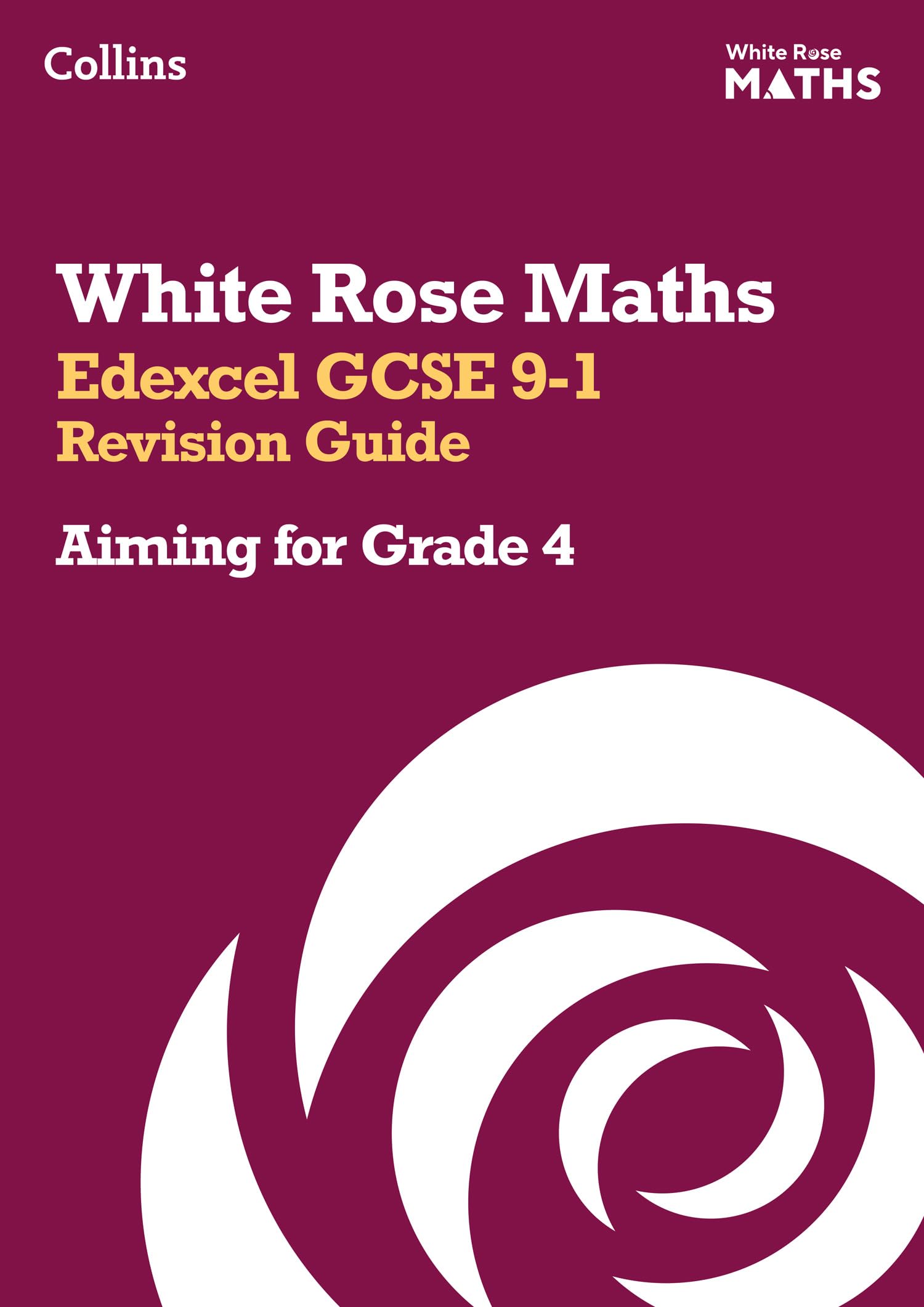 Edexcel GCSE 9-1 Revision Guide: Aiming for Grade 4: Ideal for the 2026 and 2027 exams (White Rose Maths)