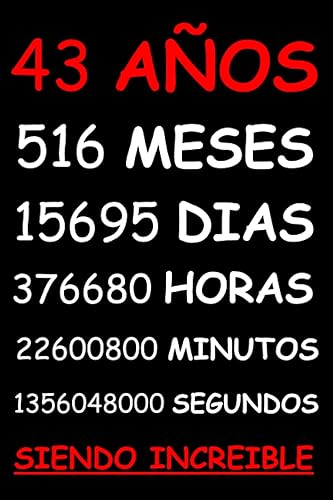 43 AÑOS SIENDO INCREIBLE REGALO HOMBRE O MUJER 43 AÑOS DE CUMPLEAÑOS ORIGINAL Y DIVERTIDO , CUADERNO DE APUNTES O AGENDA, DIARIO, LEBRETA DE NOTAS..