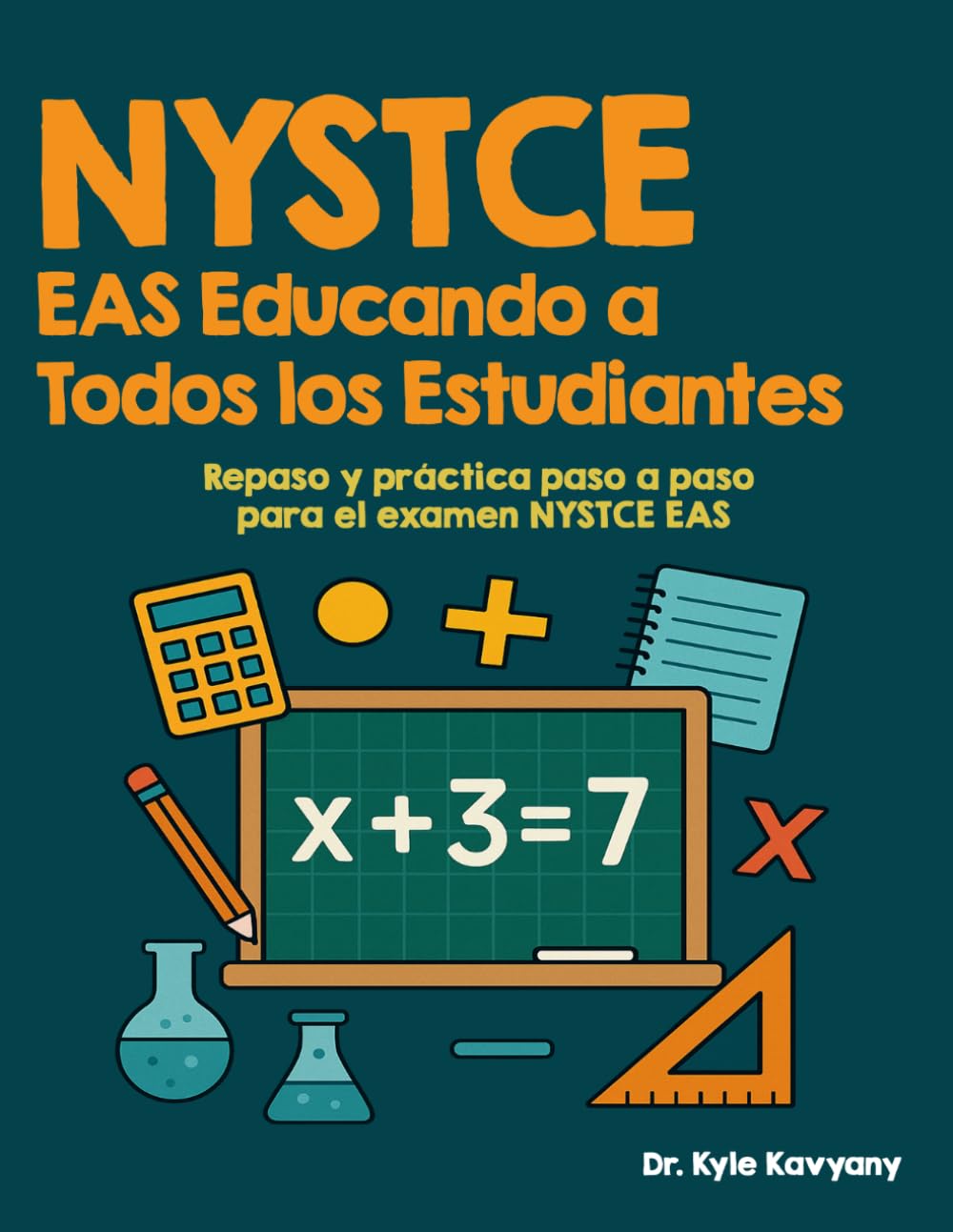 NYSTCE EAS Educando a Todos los Estudiantes: “Repaso y práctica paso a paso para el examen NYSTCE EAS”