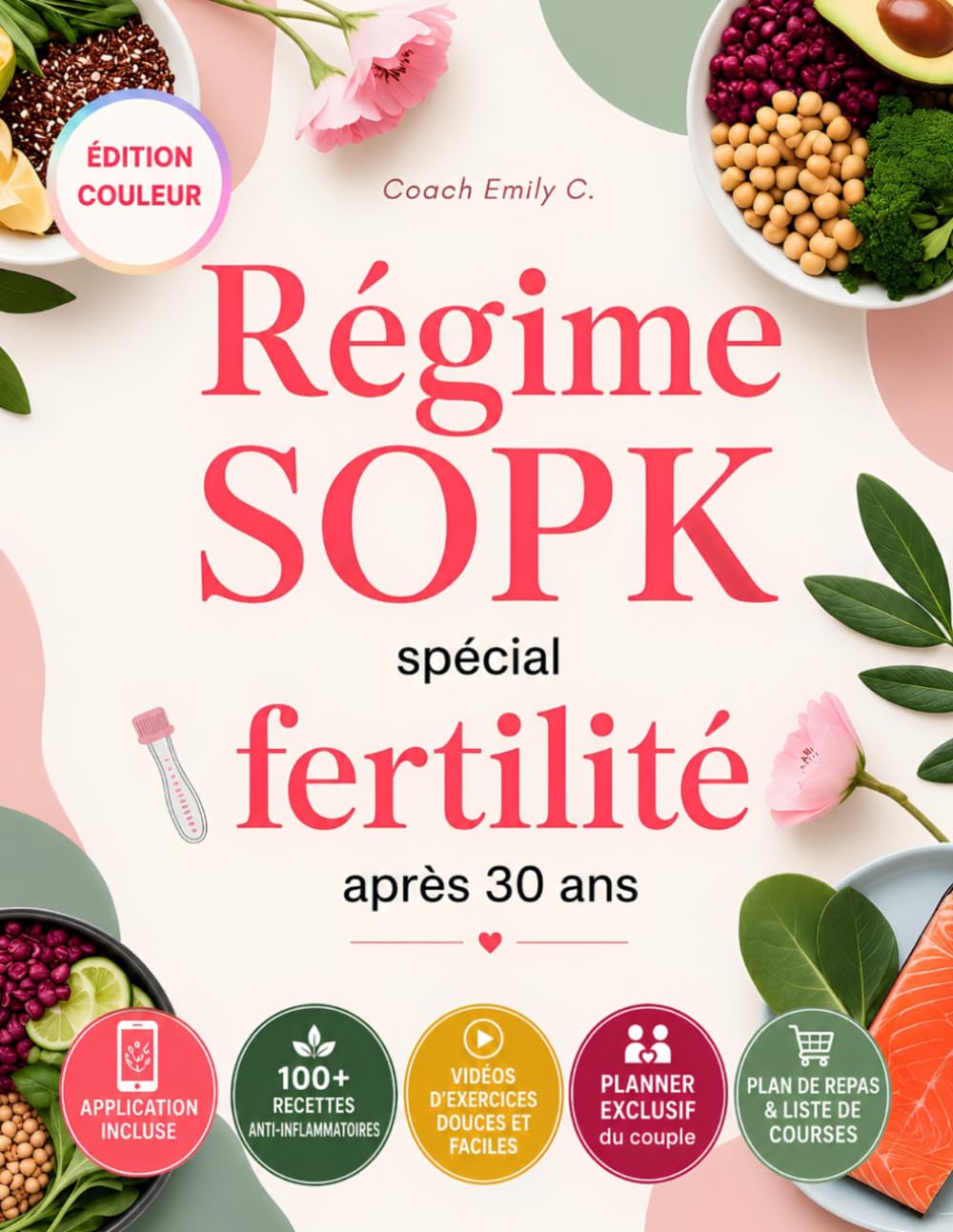 Régime SOPK spécial fertilité après 30 ans: Guide complet avec recettes anti-inflammatoires faciles pour équilibrer vos hormones, soutenir l’ovulation et favoriser une grossesse naturellement