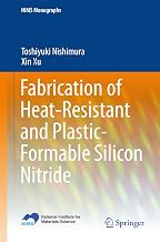 Fabrication of Heat-Resistant and Plastic-Formable Silicon Nitride (NIMS Monographs)