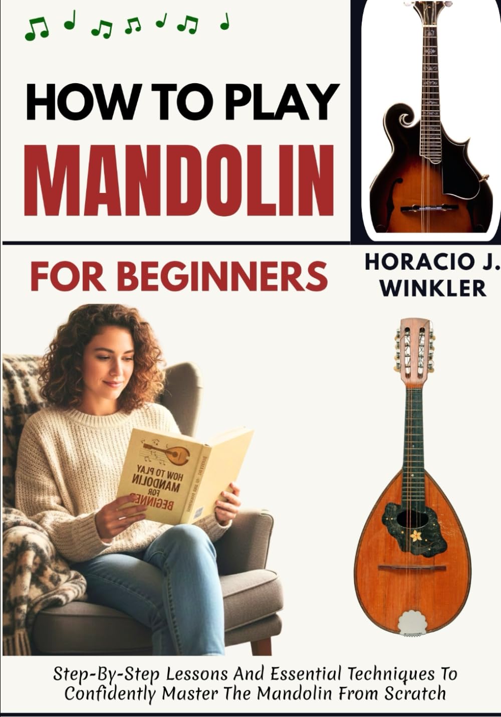 How To Play Mandolin For Beginners: Step-By-Step Lessons And Essential Techniques To Confidently Master The Mandolin From Scratch