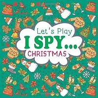 Let's Play I Spy Christmas!: A Fun Guessing Christmas Activity Game Book for 2-5 Year Old Kids, Toddlers and Preschoolers 1701090066 Book Cover