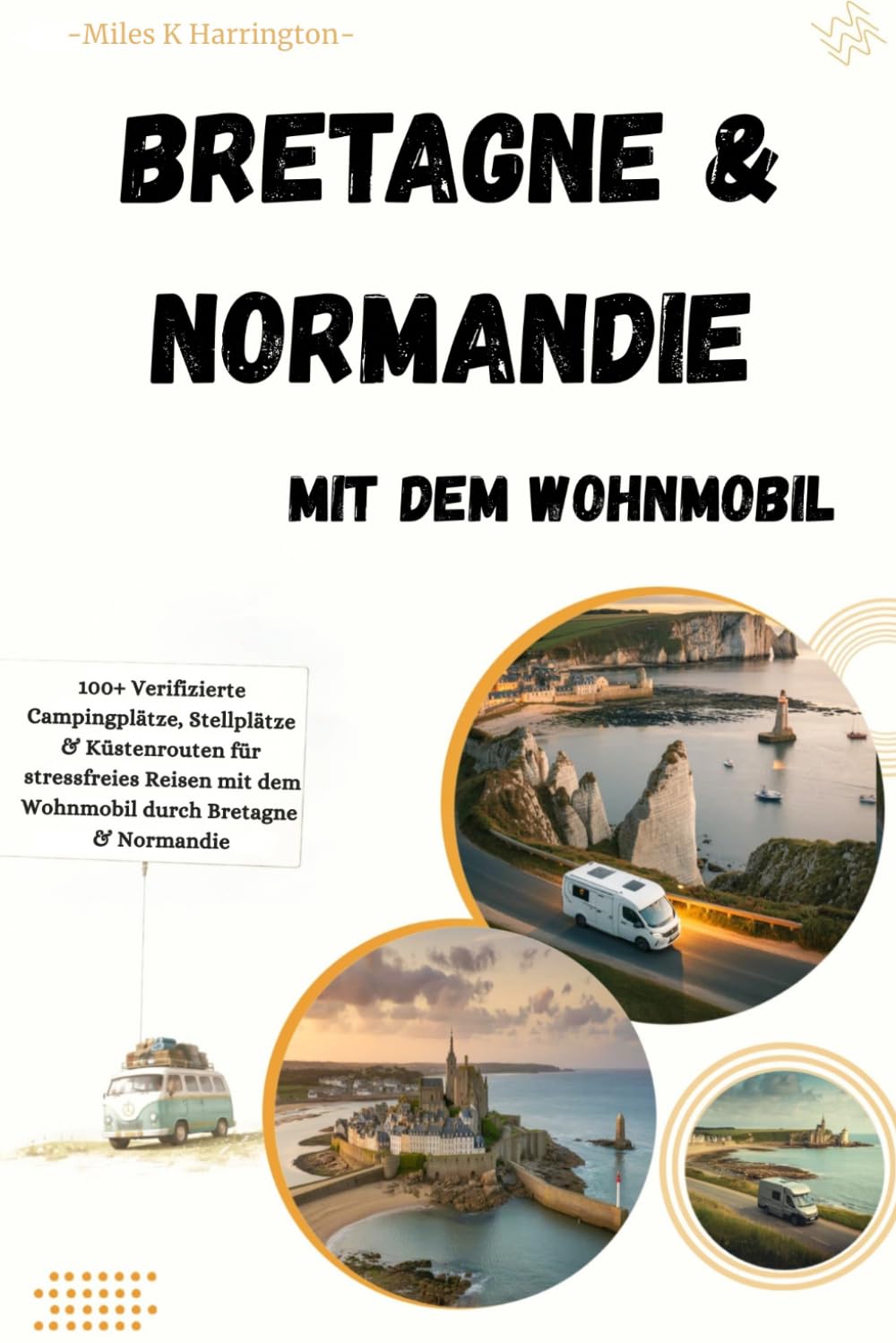 Bretagne & Normandie mit dem Wohnmobil: 100+ Verifizierte Campingplätze, Stellplätze & Küstenrouten für stressfreies Reisen mit dem Wohnmobil durch Bretagne & Normandie
