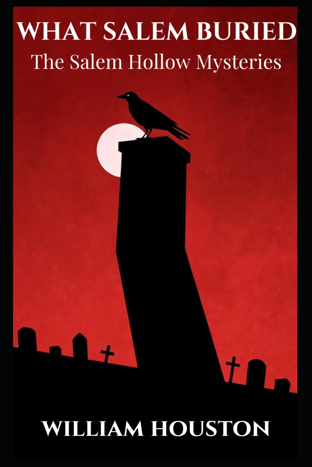 What Salem Buried: The Salem Hollow Mysteries, Book One