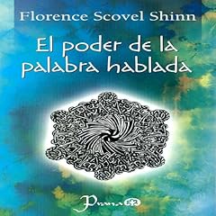 El Poder de la Palabra Hablada [The Power of the Spoken Word] (Spanish Edition) Audiobook By Florence Scovel cover art