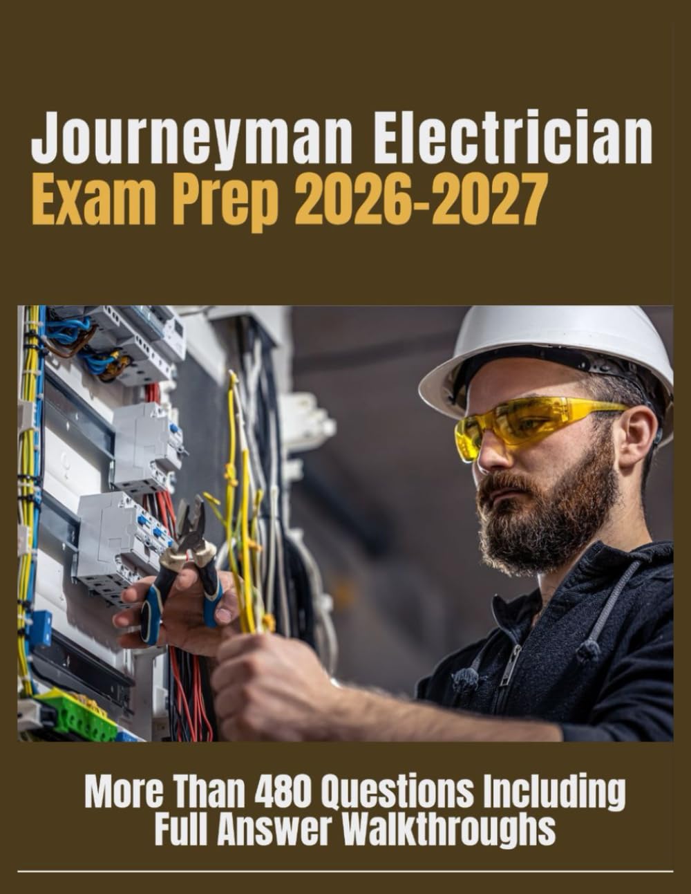 Journeyman Electrician Exam Prep 2026-2027: More Than 480 Questions Including Full Answer Walkthroughs