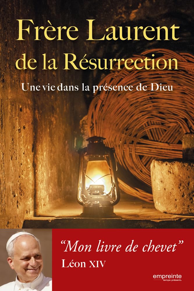 Une vie dans la présence de Dieu: Frère Laurent de la Résurrection