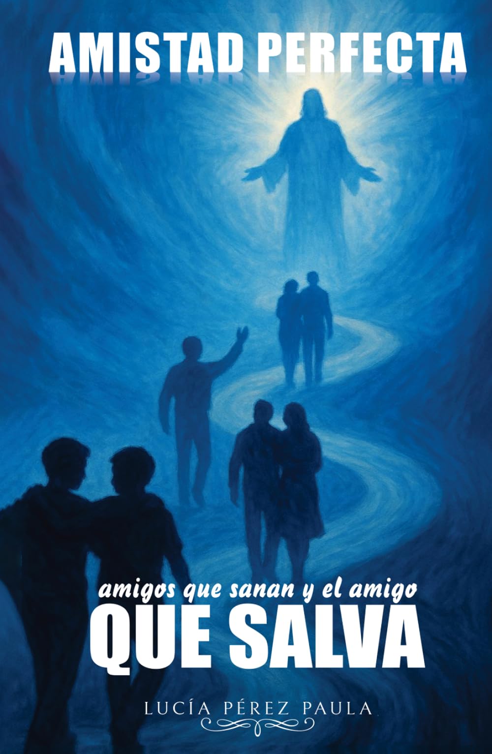 Amistad perfecta: Amigos que sanan y el amigo que salva