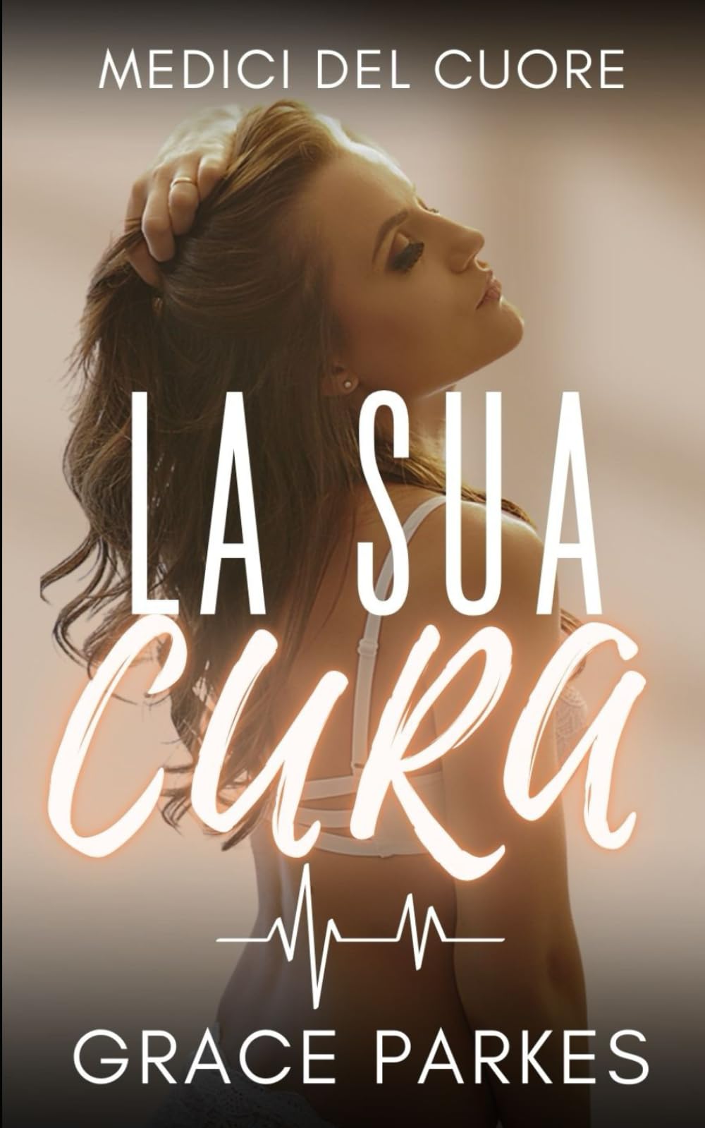 La Sua Cura: Un romantico e sensuale Medical Romance Saffico sulle seconde possibilità e sul coraggio di amare (Medici del cuore)
