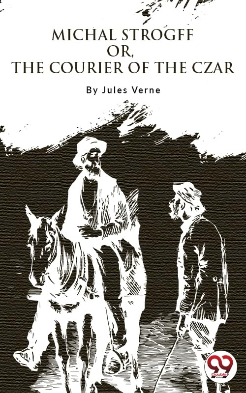 Michael Strogoff; Or, The Courier Of The Czar      Kindle Edition