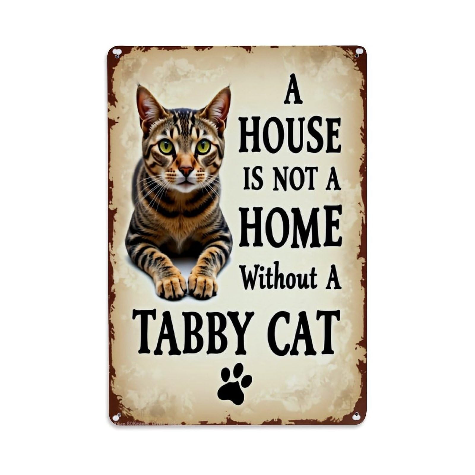 Tabby Cat House Home Without Retro Metal Tin Sign, Vintage Decor Art Poster for Bar, Home, Man Cave, Kitchen, Laundry Room Gift 8x12Inch