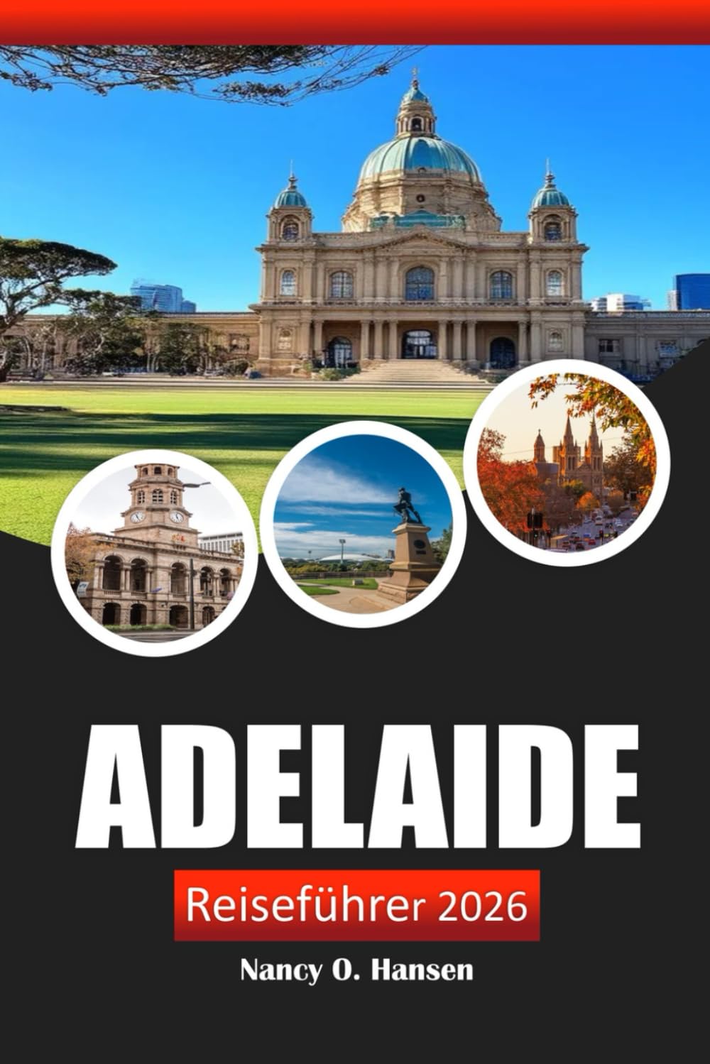 Adelaide Reiseführer 2026: Entdecken Sie Top Attraktionen, versteckte Schätze, lokale Kultur und wichtige Tipps zur Erkundung der Hauptstadt Südaustraliens
