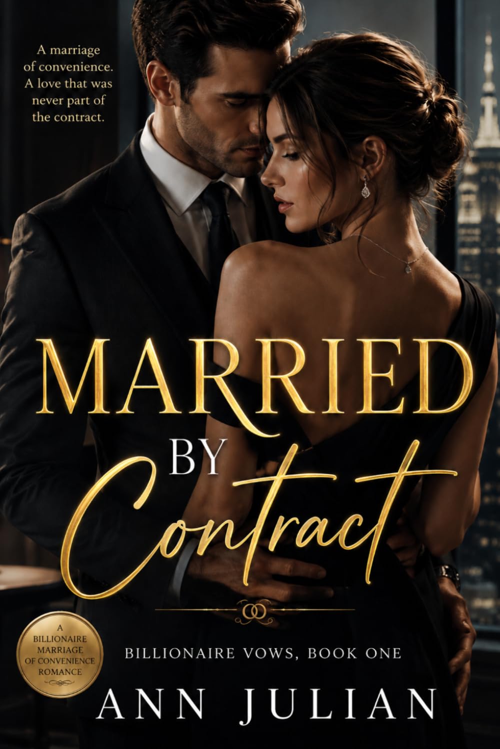 MARRIED BY CONTRACT: A Billionaire Marriage of Convenience Romance (Billionaire Vows)
