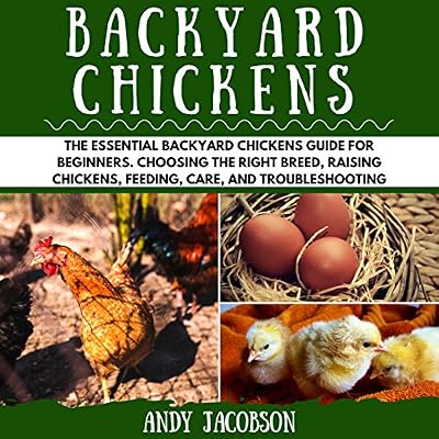 Backyard Chickens: The Essential Backyard Chickens Guide for Beginners