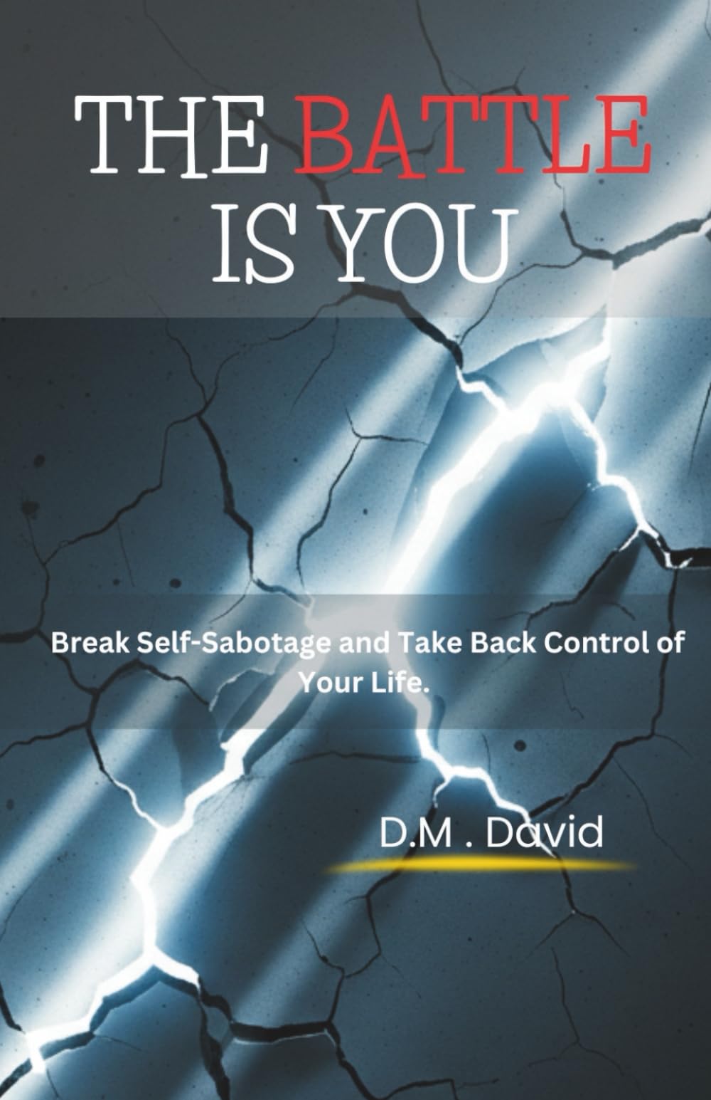 The Battle Is You: Break Self-Sabotage and Take Back Control of Your Life.