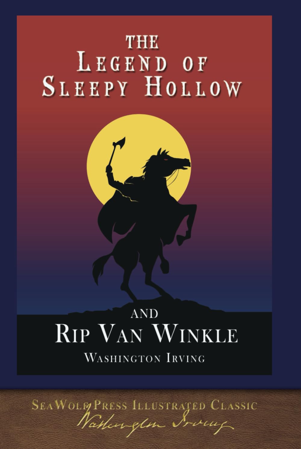 The Legend of Sleepy Hollow and Rip Van Winkle: SeaWolf Press Illustrated Classic