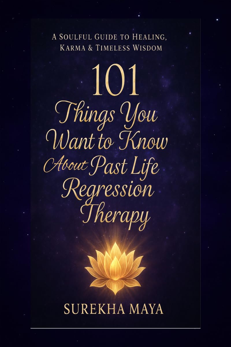 101 Things You Want To Know About Past Life Regression Therapy: A Soulful Guide to Healing, Karma & Timeless Wisdom      Kindle Edition
