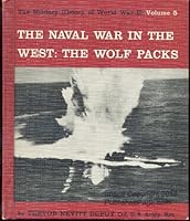 The Naval War in the West: The Wolf Packs; The Military History of World War II: Volume 5 B001KR2MDU Book Cover