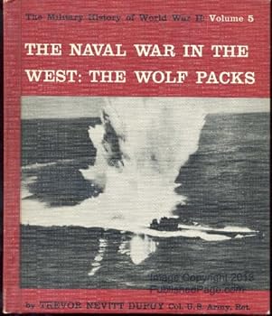 The Naval War in the West: The Wolf Packs; The Military History of World War II: Volume 5